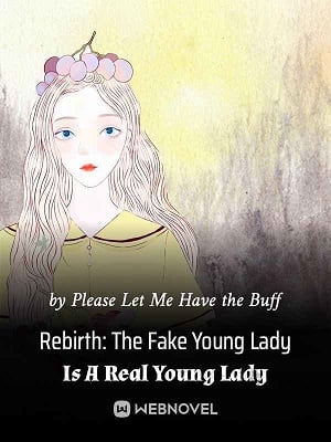 Rebirth: The Fake Young Lady Is A Real Young Lady